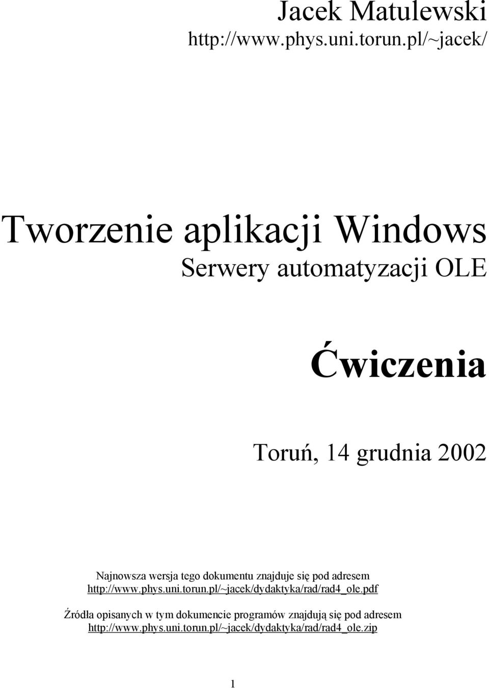 Najnowsza wersja tego dokumentu znajduje się pod adresem http://www.phys.uni.torun.