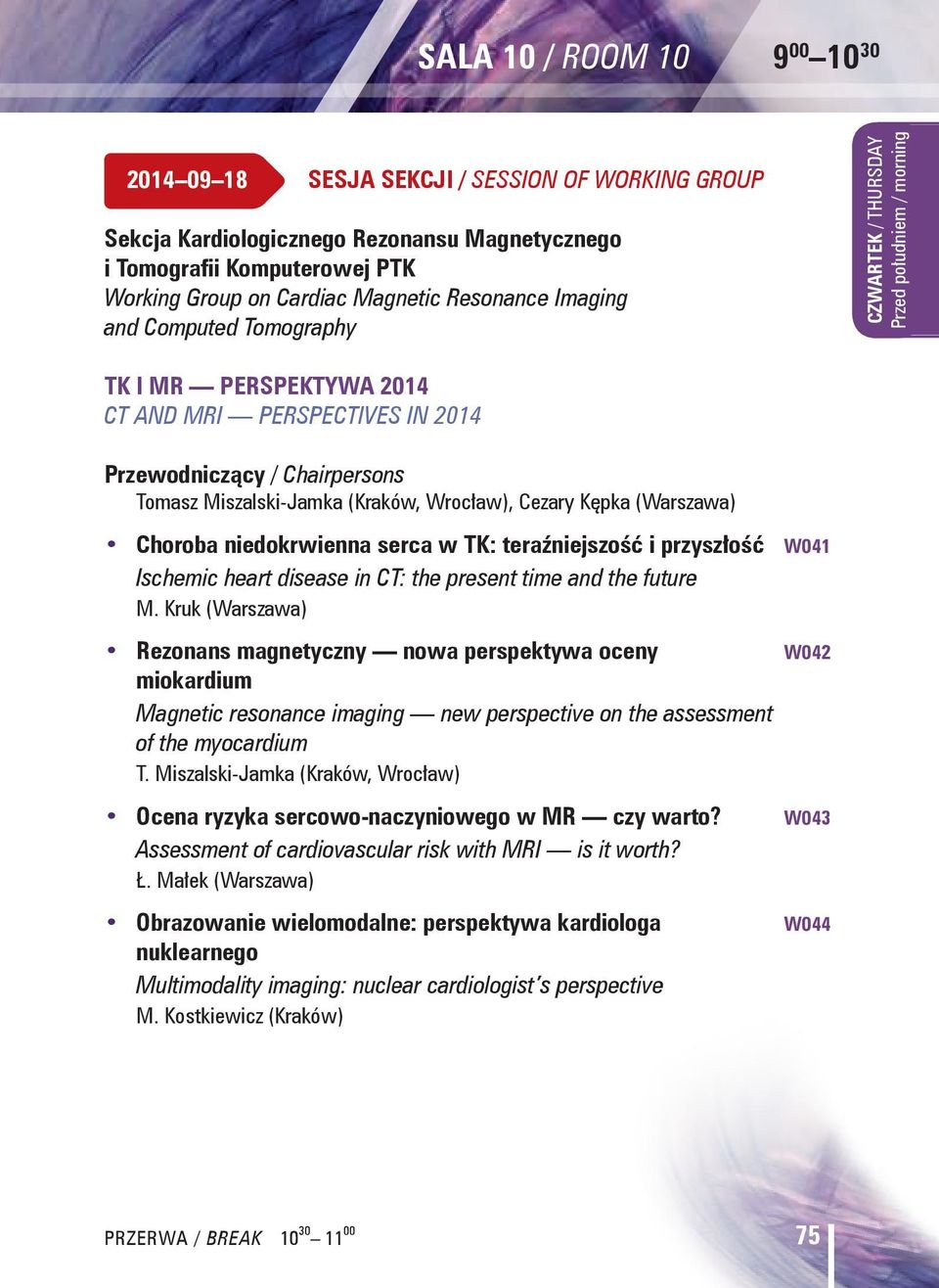 niedokrwienna serca w TK: teraźniejszość i przyszłość W041 Ischemic heart disease in CT: the present time and the future M.