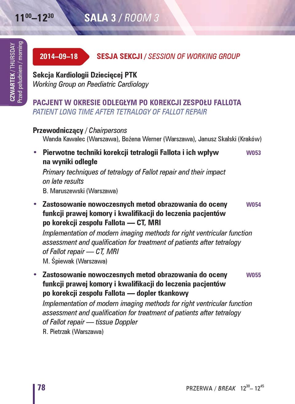 tetralogii Fallota i ich wpływ W053 na wyniki odległe Primary techniques of tetralogy of Fallot repair and their impact on late results B.