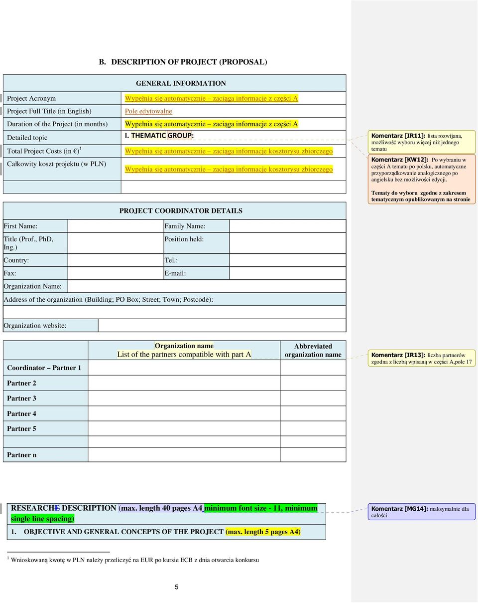 THEMATIC GROUP: Wypełnia się automatycznie zaciąga informacje kosztorysu zbiorczego Wypełnia się automatycznie zaciąga informacje kosztorysu zbiorczego PROJECT COORDINATOR DETAILS Komentarz [IR11]: