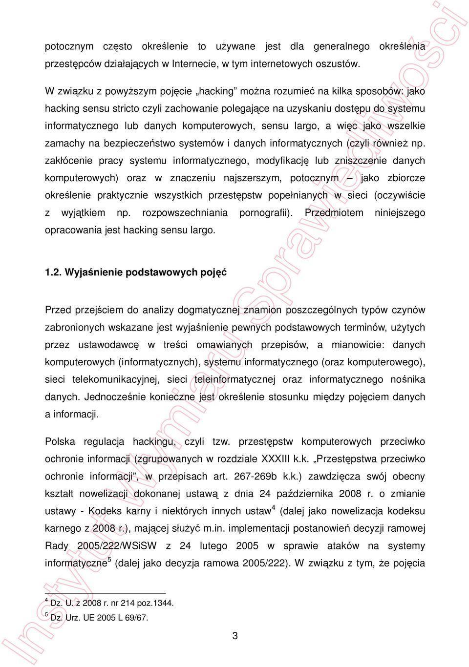 sensu largo, a wi c jako wszelkie zamachy na bezpiecze stwo systemów i danych informatycznych (czyli równie np.