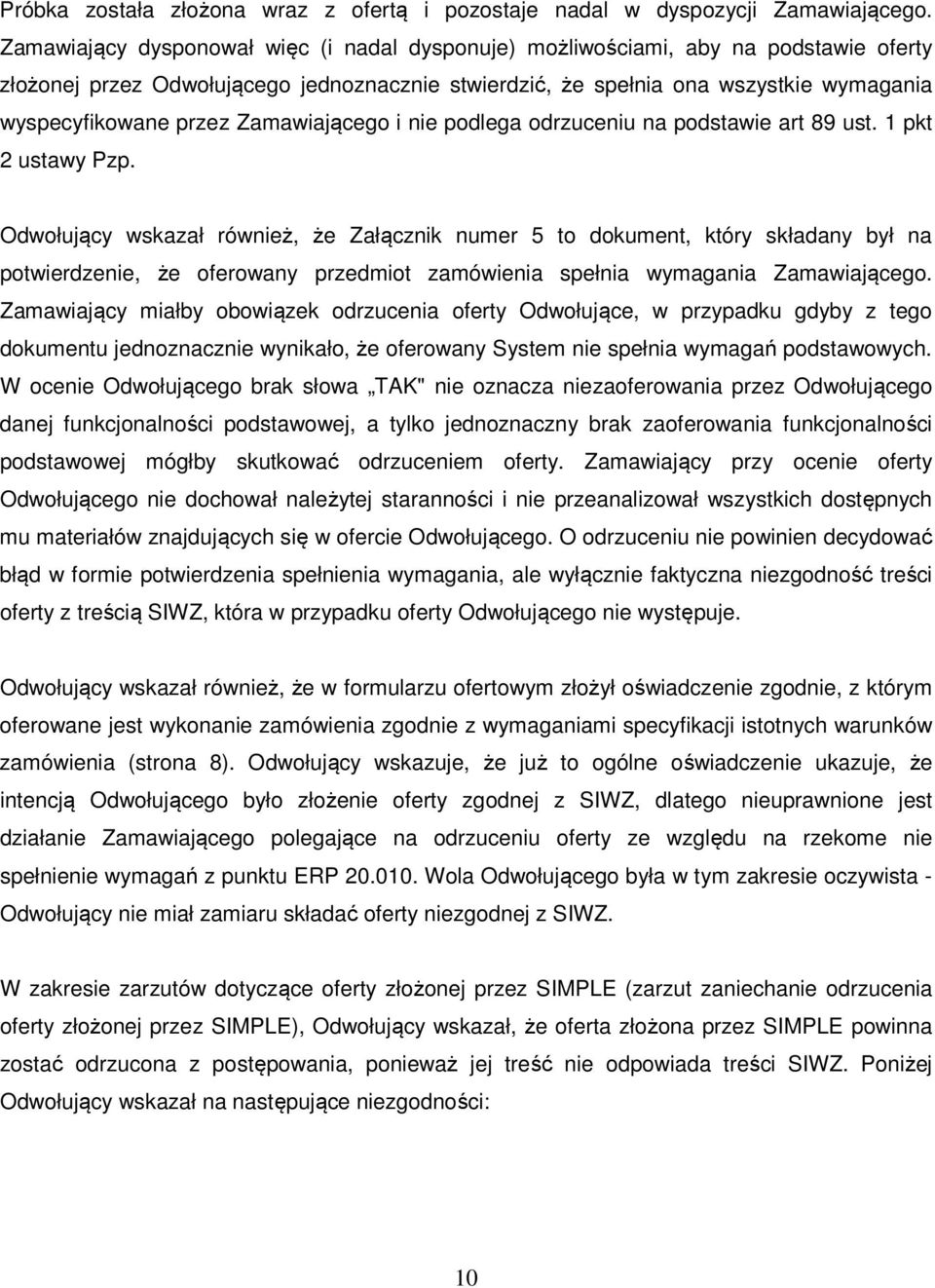 Zamawiającego i nie podlega odrzuceniu na podstawie art 89 ust. 1 pkt 2 ustawy Pzp.