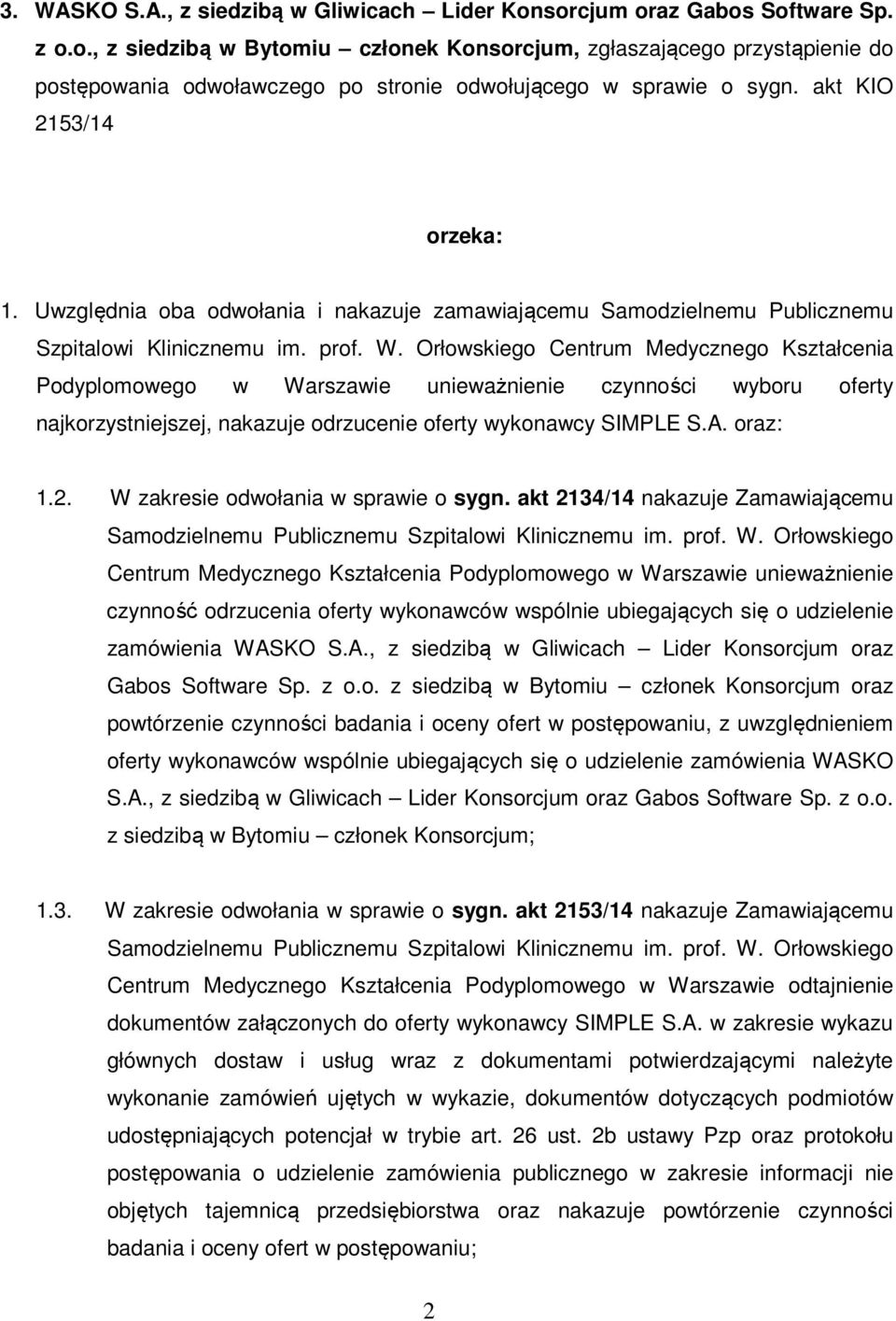 Orłowskiego Centrum Medycznego Kształcenia Podyplomowego w Warszawie unieważnienie czynności wyboru oferty najkorzystniejszej, nakazuje odrzucenie oferty wykonawcy SIMPLE S.A. oraz: 1.2.