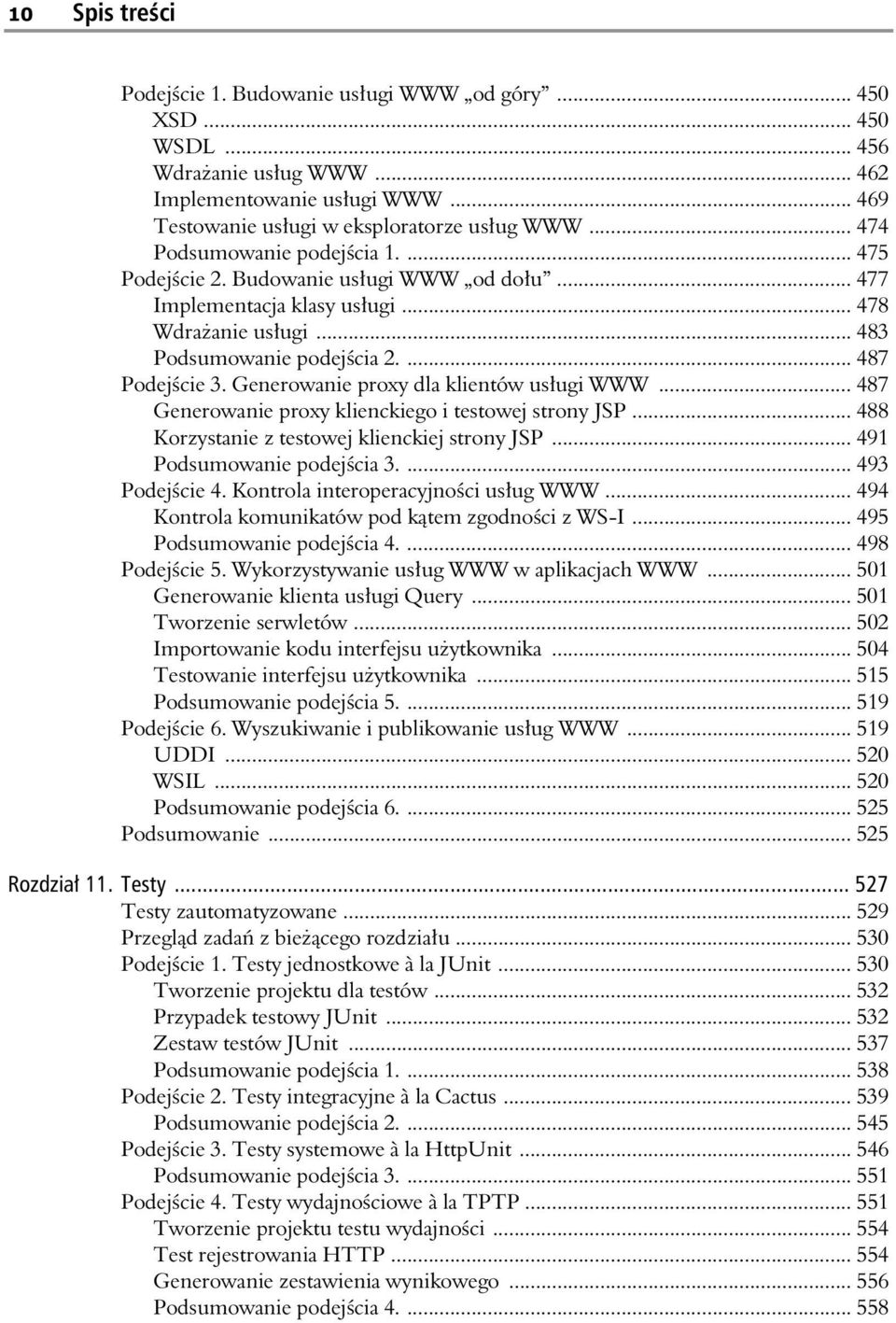 Generowanie proxy dla klientów us ugi WWW... 487 Generowanie proxy klienckiego i testowej strony JSP... 488 Korzystanie z testowej klienckiej strony JSP... 491 Podsumowanie podej cia 3.