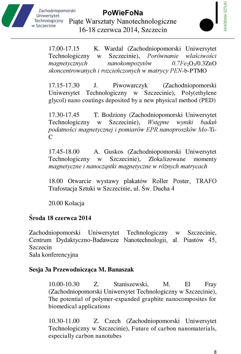 Piwowarczyk (Zachodniopomorski Uniwersytet Technologiczny w Szczecinie), Poly(ethylene glycol) nano coatings deposited by a new physical method (PED) 17.30-17.45 T.