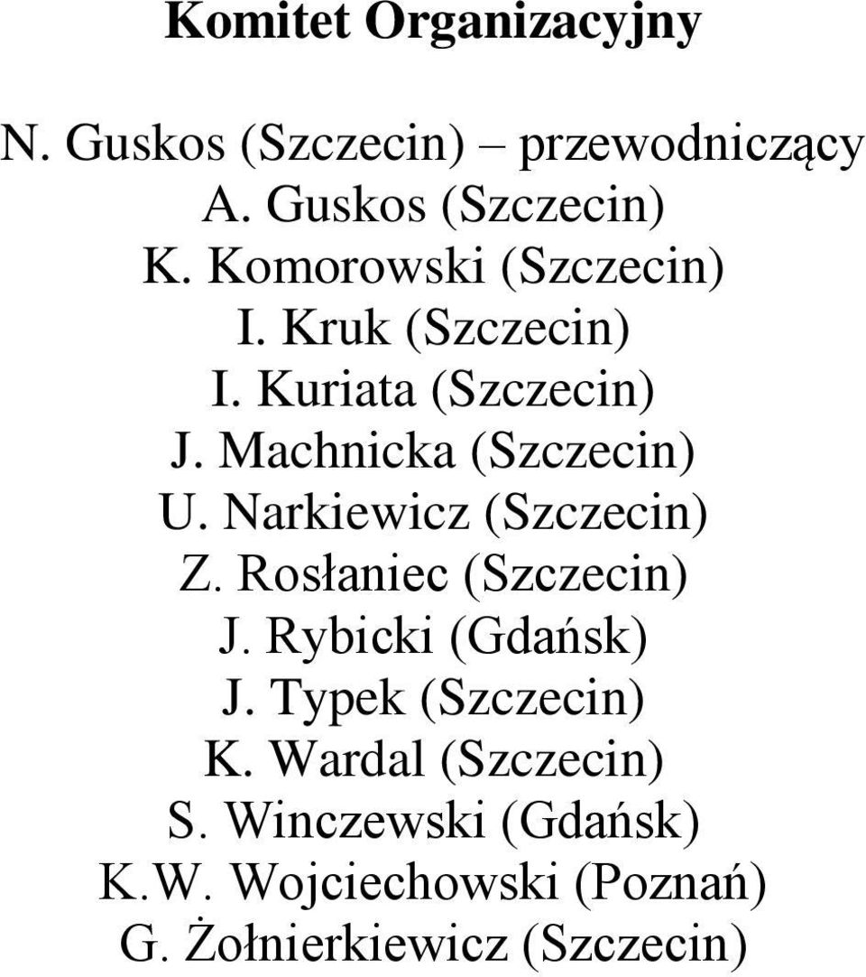 Narkiewicz (Szczecin) Z. Rosłaniec (Szczecin) J. Rybicki (Gdańsk) J. Typek (Szczecin) K.