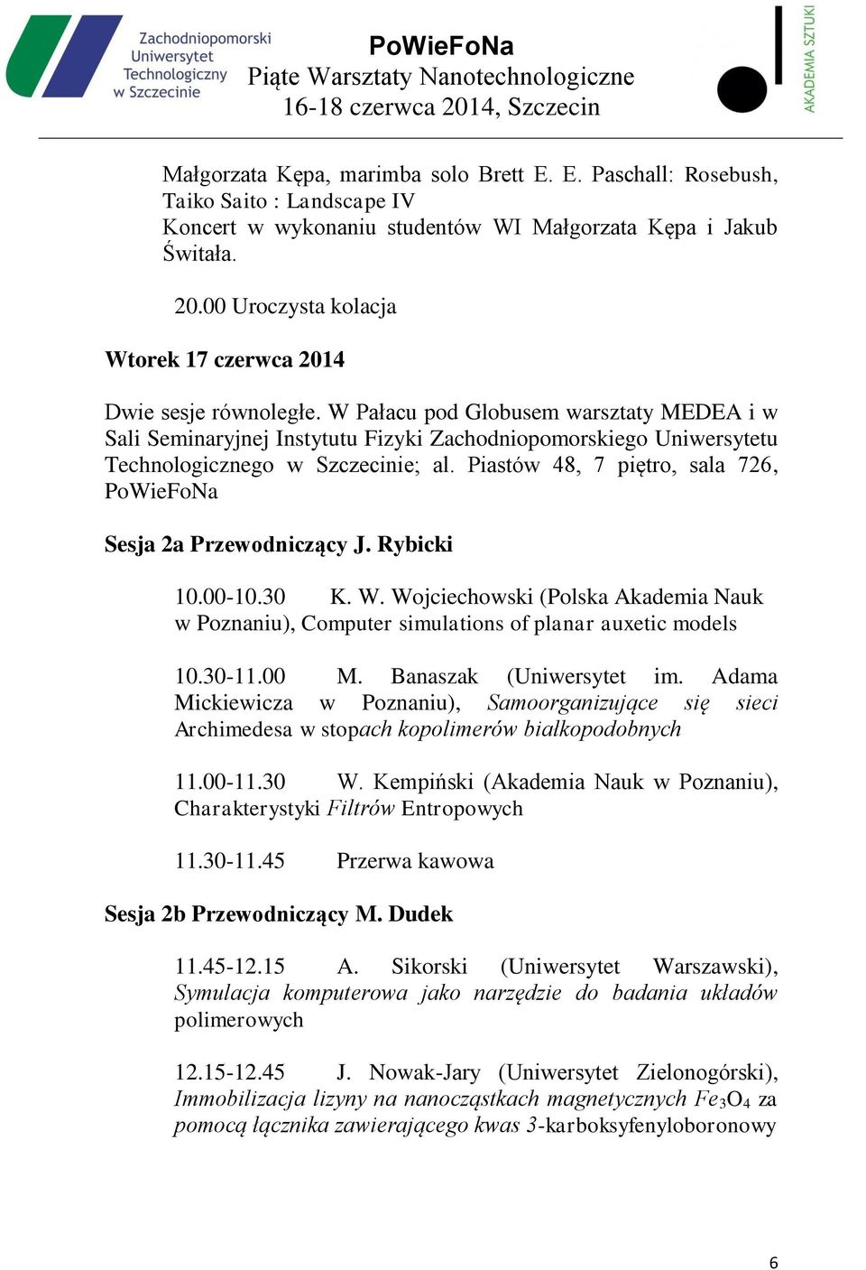 W Pałacu pod Globusem warsztaty MEDEA i w Sali Seminaryjnej Instytutu Fizyki Zachodniopomorskiego Uniwersytetu Technologicznego w Szczecinie; al.