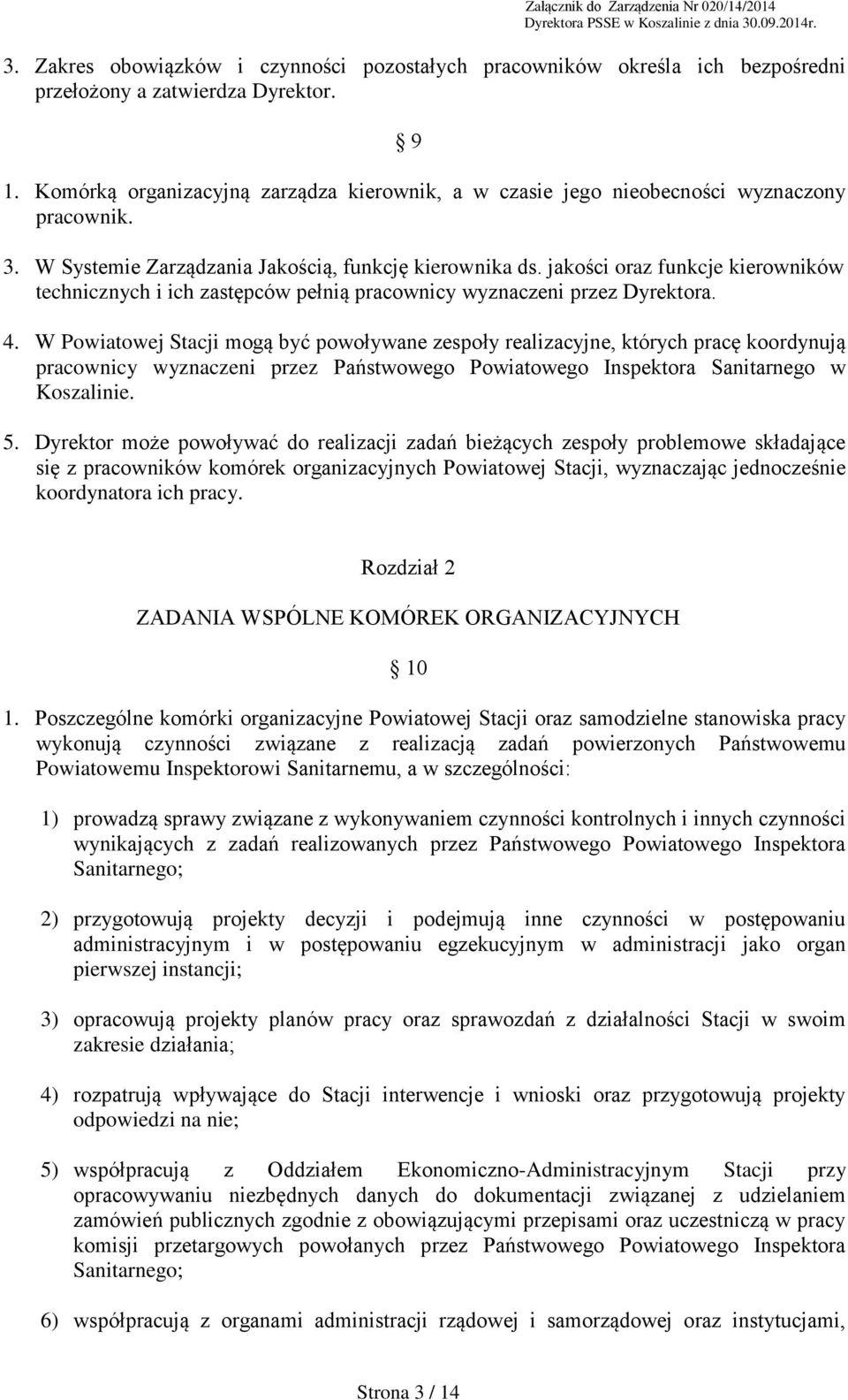 jakości oraz funkcje kierowników technicznych i ich zastępców pełnią pracownicy wyznaczeni przez Dyrektora. 4.