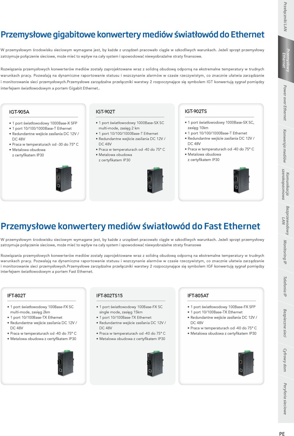 Rozwiązania przemysłowych konwerterów mediów zostały zaprojektowane wraz z solidną obudową odporną na ekstremalne temperatury w trudnych warunkach pracy.