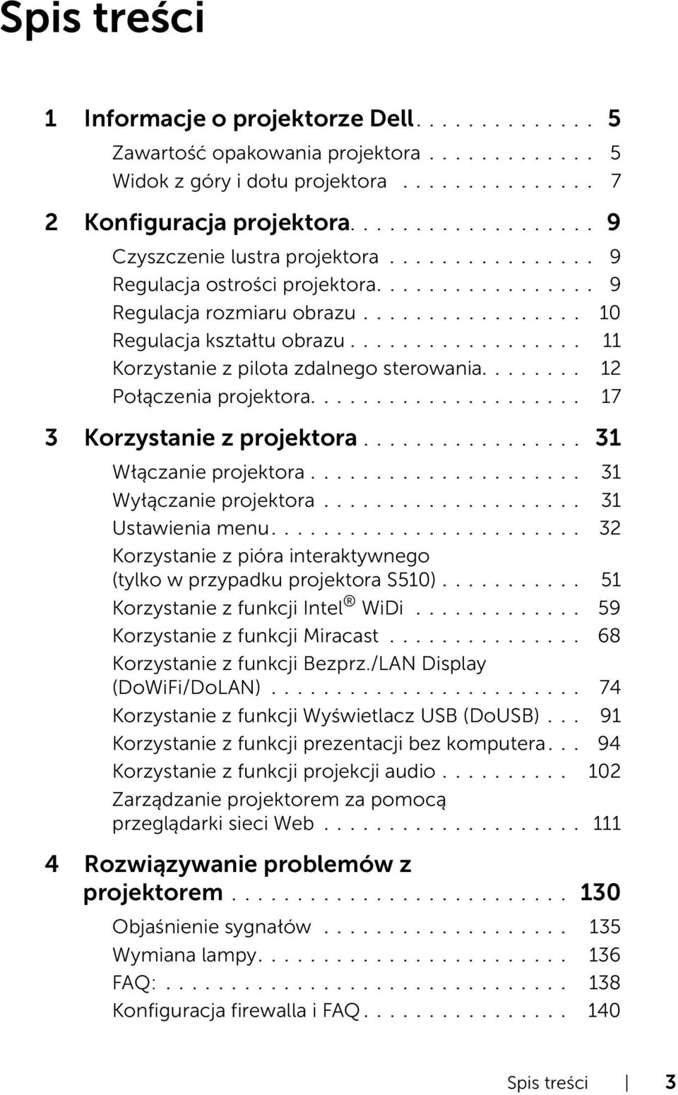 ................. 11 Korzystanie z pilota zdalnego sterowania........ 12 Połączenia projektora..................... 17 3 Korzystanie z projektora................. 31 Włączanie projektora.