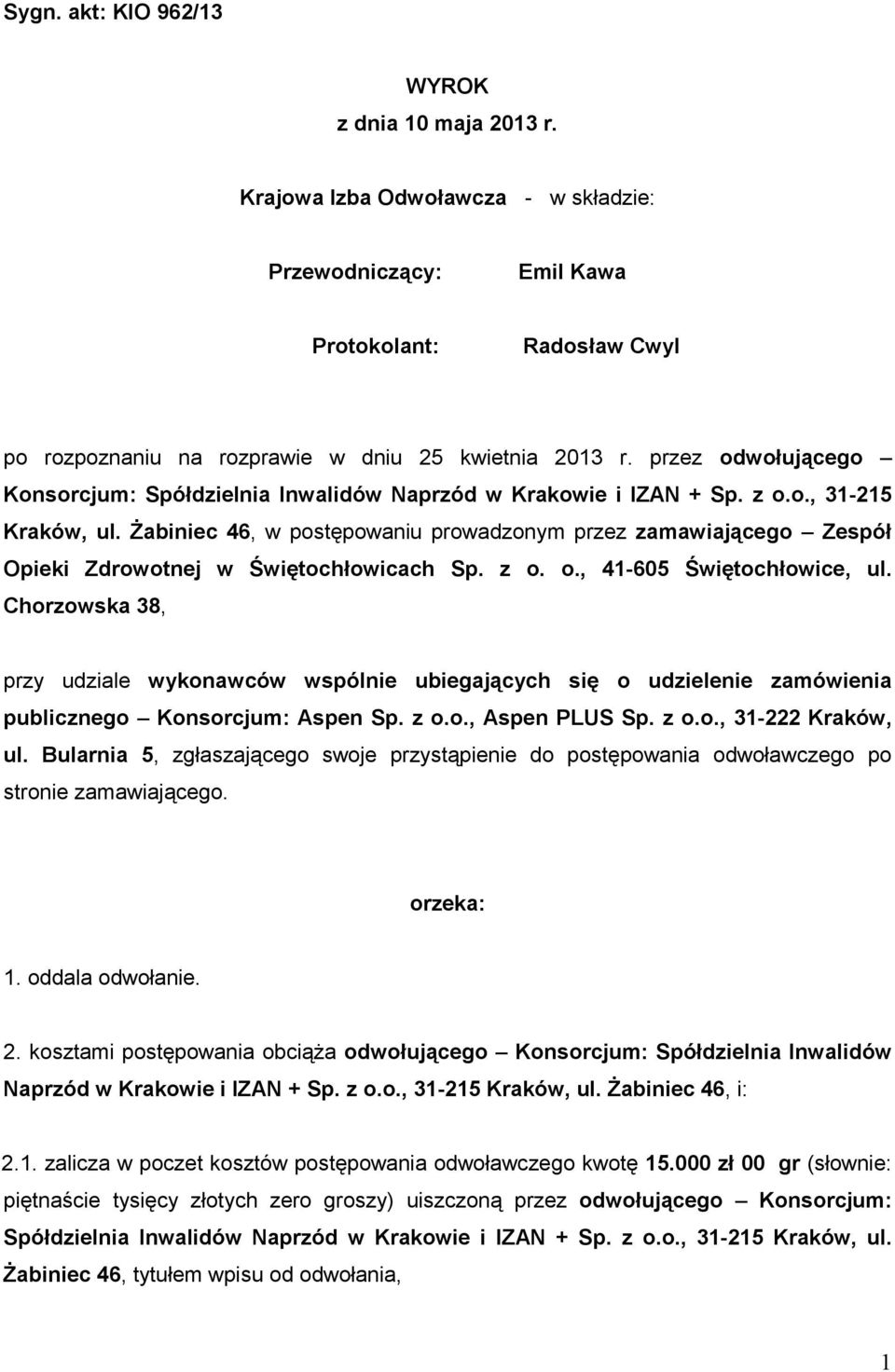 śabiniec 46, w postępowaniu prowadzonym przez zamawiającego Zespół Opieki Zdrowotnej w Świętochłowicach Sp. z o. o., 41-605 Świętochłowice, ul.