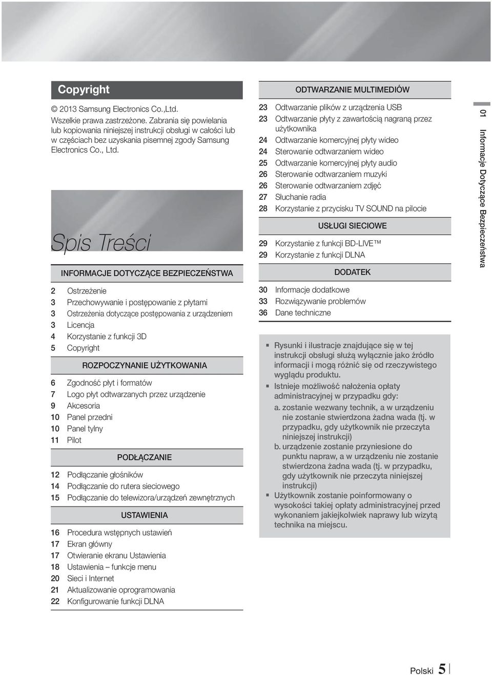 Spis Treści INFORMACJE DOTYCZĄCE BEZPIECZEŃSTWA 2 Ostrzeżenie 3 Przechowywanie i postępowanie z płytami 3 Ostrzeżenia dotyczące postępowania z urządzeniem 3 Licencja 4 Korzystanie z funkcji 3D 5