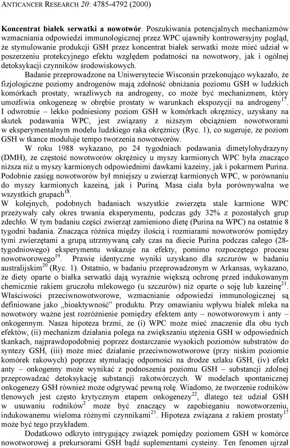 w poszerzeniu protekcyjnego efektu względem podatności na nowotwory, jak i ogólnej detoksykacji czynników środowiskowych.