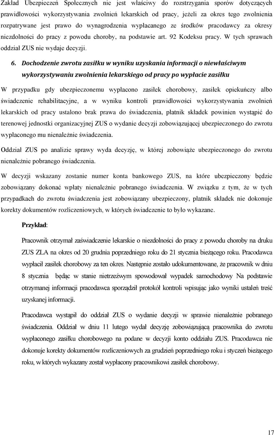 Dochodzenie zwrotu zasiłku w wyniku uzyskania informacji o niewłaściwym wykorzystywaniu zwolnienia lekarskiego od pracy po wypłacie zasiłku W przypadku gdy ubezpieczonemu wypłacono zasiłek chorobowy,