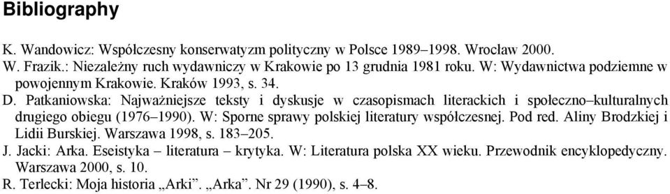 Patkaniowska: Najważniejsze teksty i dyskusje w czasopismach literackich i społeczno kulturalnych drugiego obiegu (1976 1990).