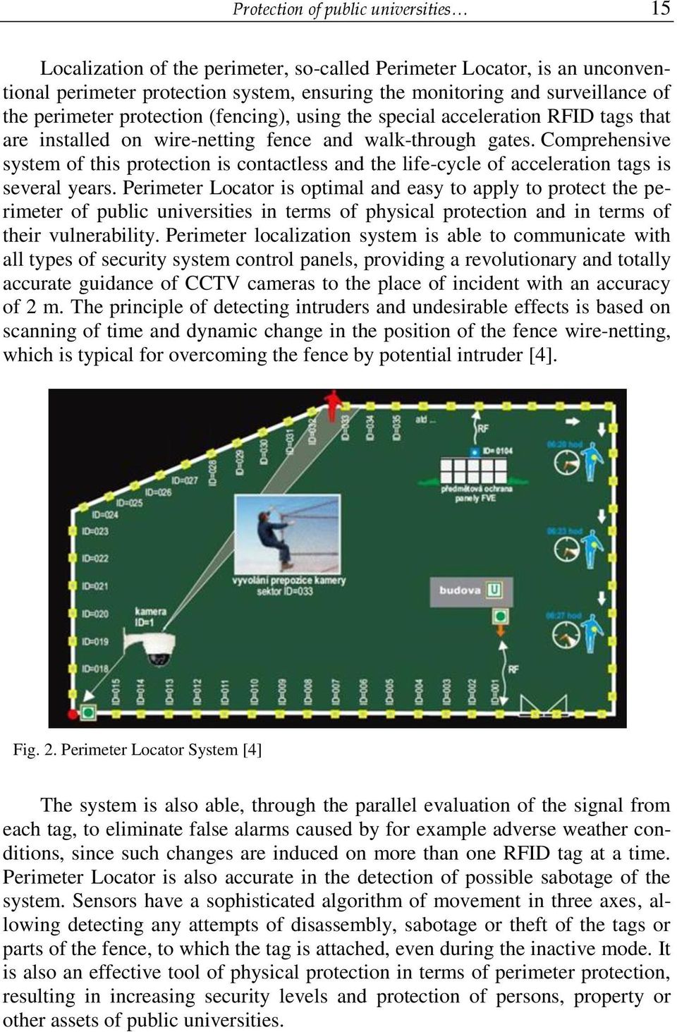 Comprehensive system of this protection is contactless and the life-cycle of acceleration tags is several years.