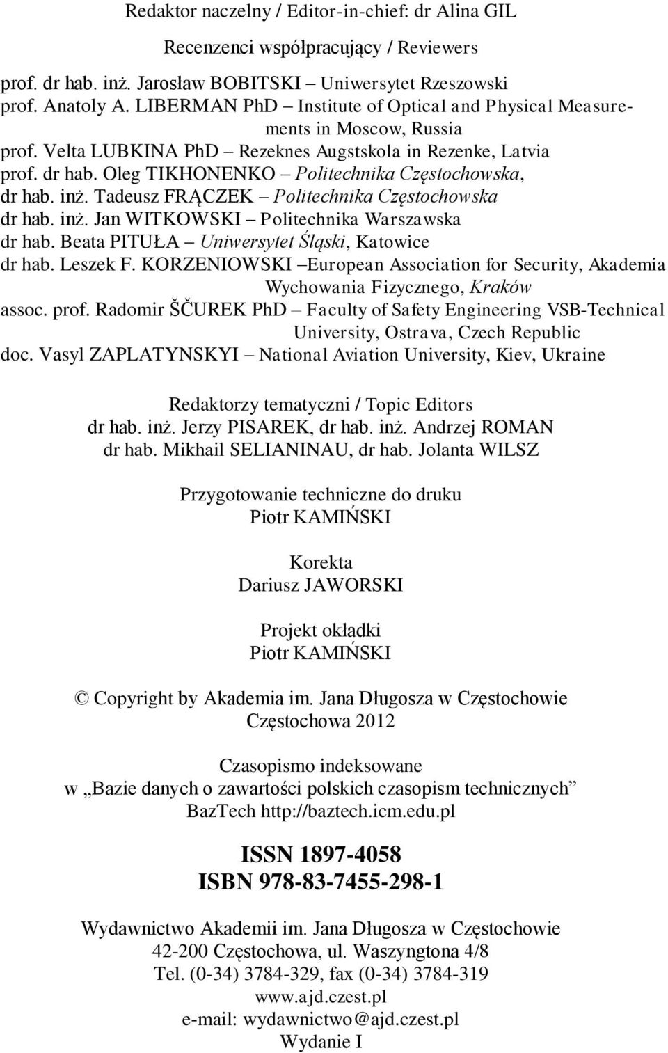 Oleg TIKHONENKO Politechnika Częstochowska, dr hab. inż. Tadeusz FRĄCZEK Politechnika Częstochowska dr hab. inż. Jan WITKOWSKI Politechnika Warszawska dr hab.