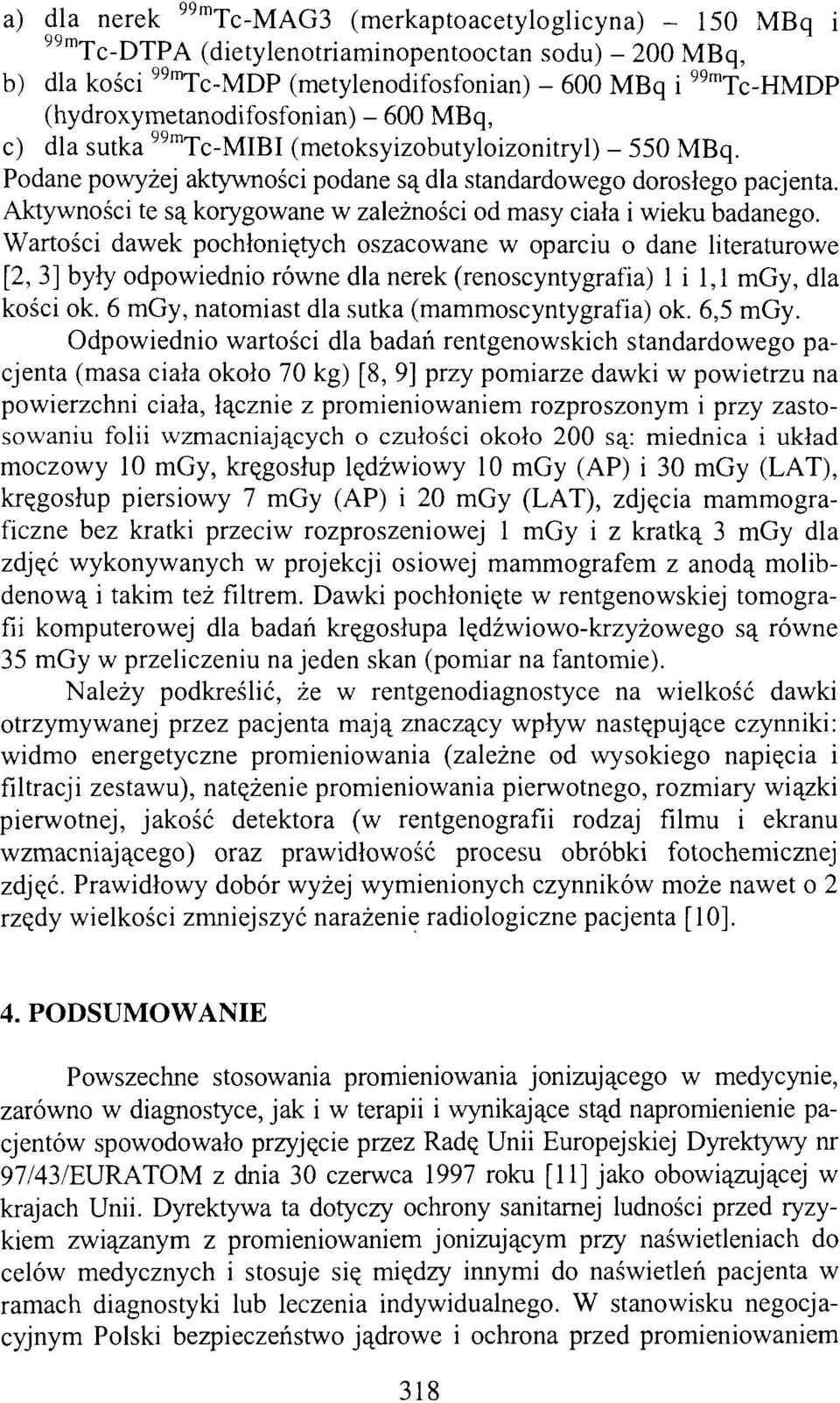 Aktywności te są korygowane w zależności od masy ciała i wieku badanego.