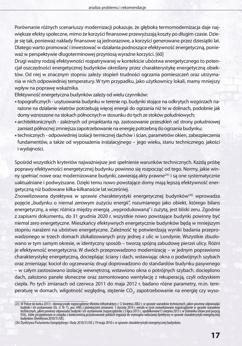 Dlatego warto promować i inwestować w działania podnoszące efektywność energetyczną, ponieważ w perspektywie długoterminowej przyniosą wyraźne korzyści.