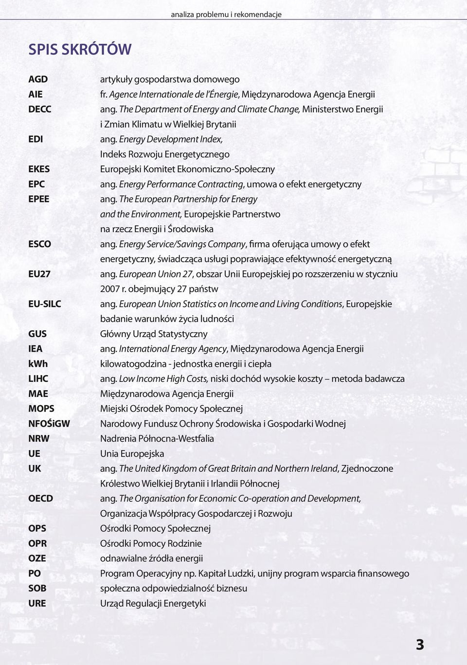 Energy Development Index, Indeks Rozwoju Energetycznego Europejski Komitet Ekonomiczno-Społeczny ang. Energy Performance Contracting, umowa o efekt energetyczny ang.