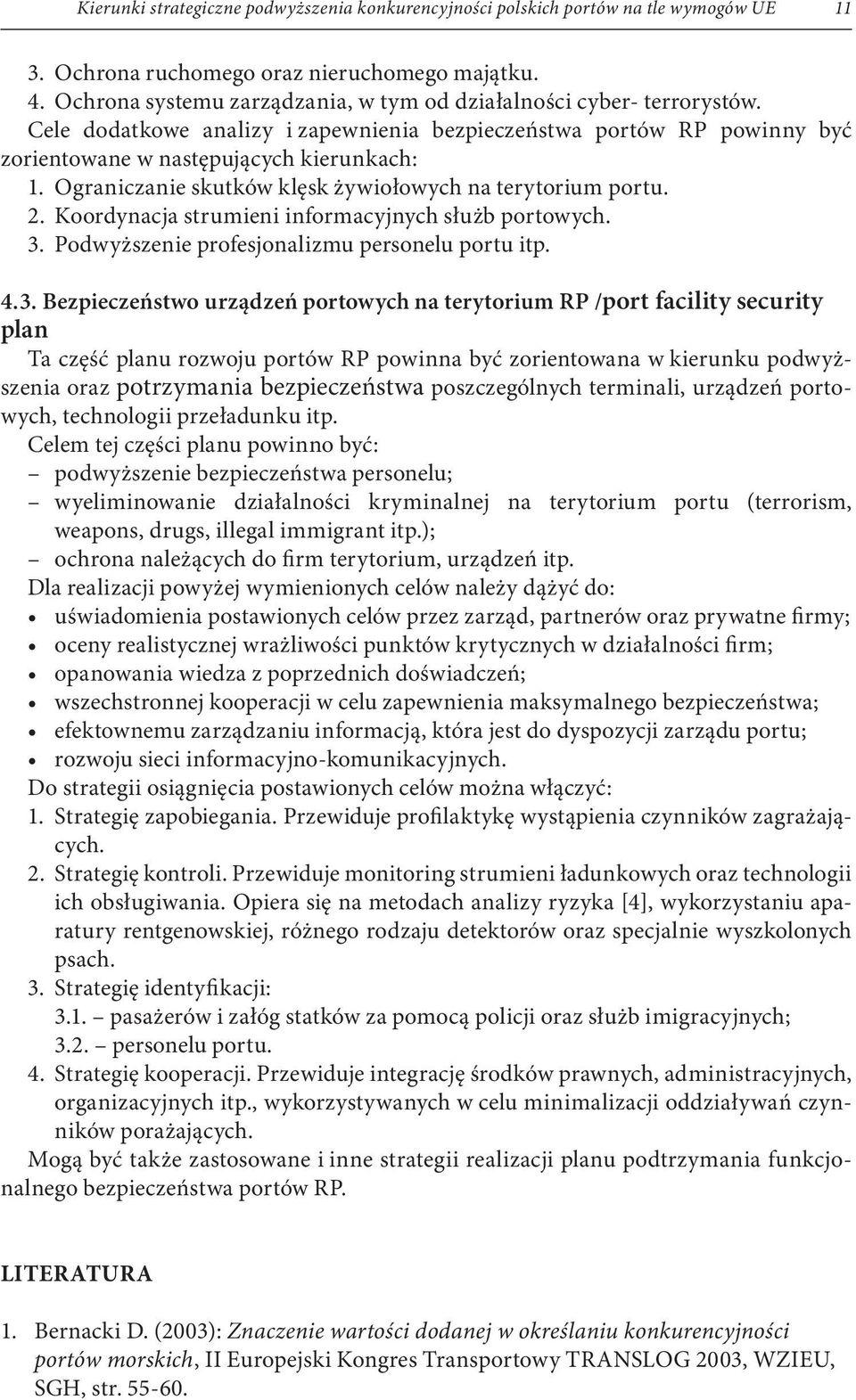 Ograniczanie skutków klęsk żywiołowych na terytorium portu. 2. Koordynacja strumieni informacyjnych służb portowych. 3.