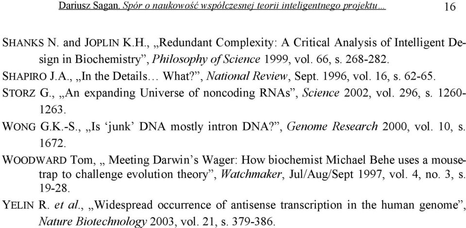 , Is junk DNA mostly intron DNA?, Genome Research 2000, vol. 10, s. 1672.