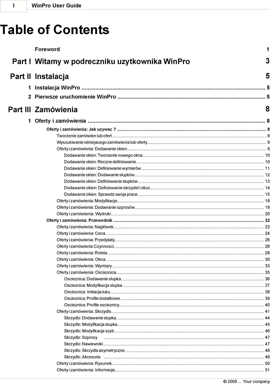 .. zamówienia lub oferty 9 Oferty i zamówienia:... Dodawanie okien 9 Dodawanie okien: Tworzenie... nowego okna 10 Dodawanie okien: Reczne... definiowanie 10 Dodawanie okien: Definiowanie.