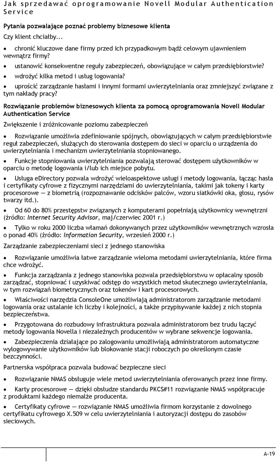 wdrożyć kilka metod i usług logowania? uprościć zarządzanie hasłami i innymi formami uwierzytelniania oraz zmniejszyć związane z tym nakłady pracy?