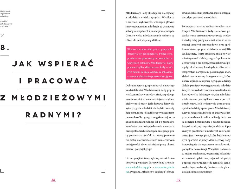 Granice wieku młodzieżowych radnych są różne, ale metody pracy zbliżone. Kluczowym elementem pracy z grupą młodzieżową jest jej integracja.