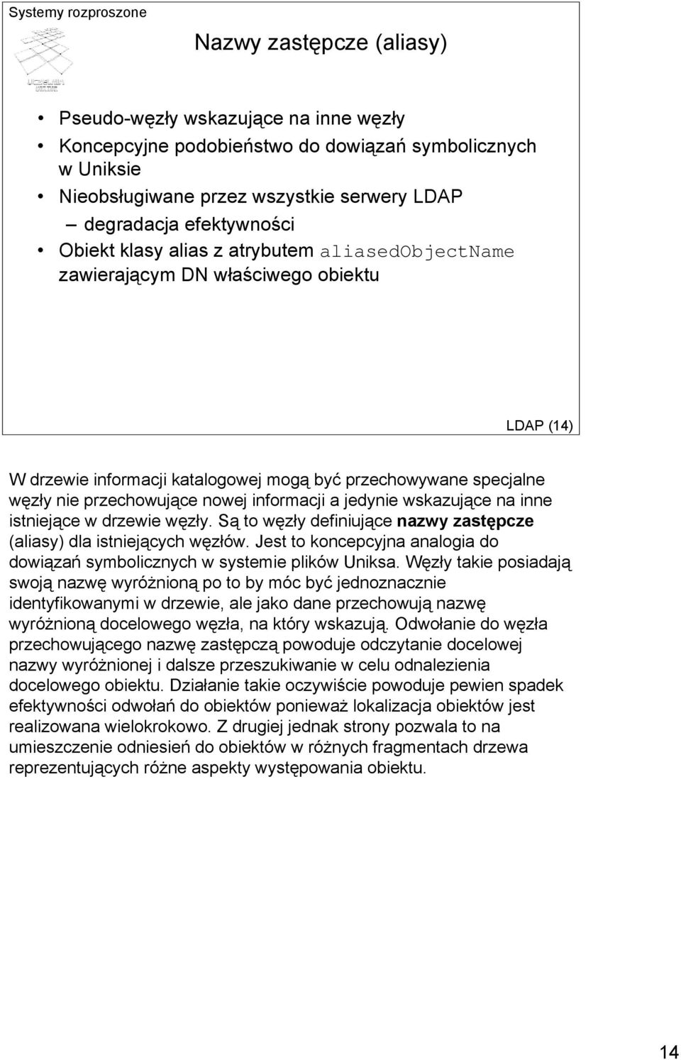 jedynie wskazujące na inne istniejące w drzewie węzły. Są to węzły definiujące nazwy zastępcze (aliasy) dla istniejących węzłów.