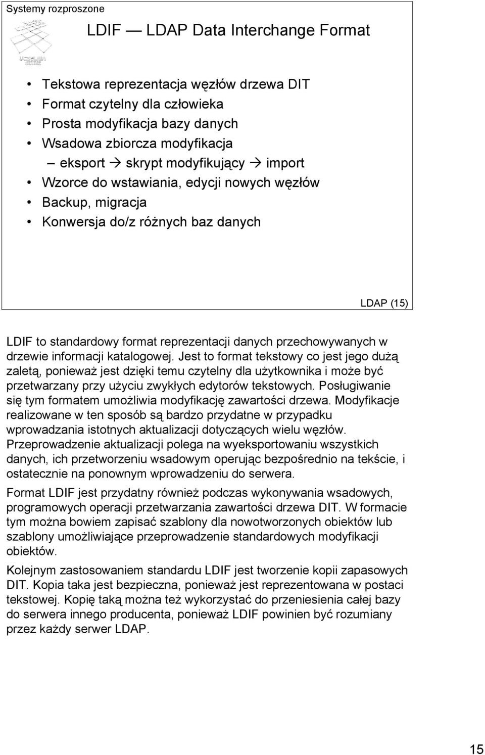 katalogowej. Jest to format tekstowy co jest jego dużą zaletą, ponieważ jest dzięki temu czytelny dla użytkownika i może być przetwarzany przy użyciu zwykłych edytorów tekstowych.