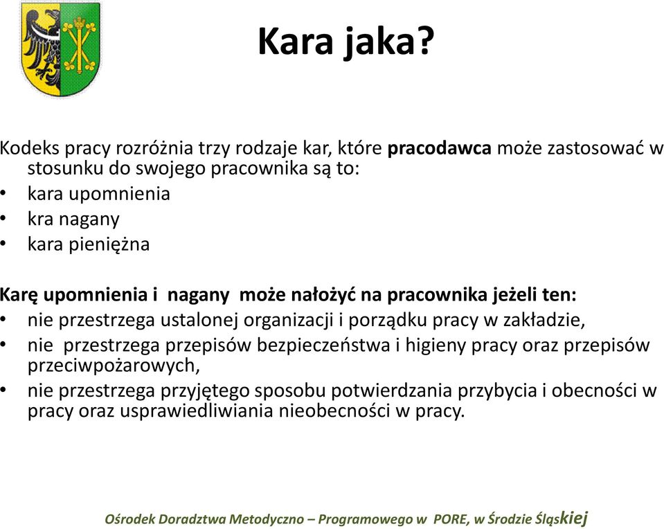 upomnienia kra nagany kara pieniężna Karę upomnienia i nagany może nałożyć na pracownika jeżeli ten: nie przestrzega ustalonej