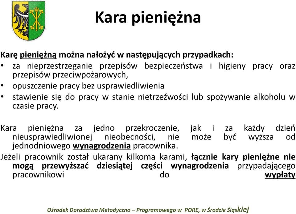 Kara pieniężna za jedno przekroczenie, jak i za każdy dzień nieusprawiedliwionej nieobecności, nie może być wyższa od jednodniowego wynagrodzenia