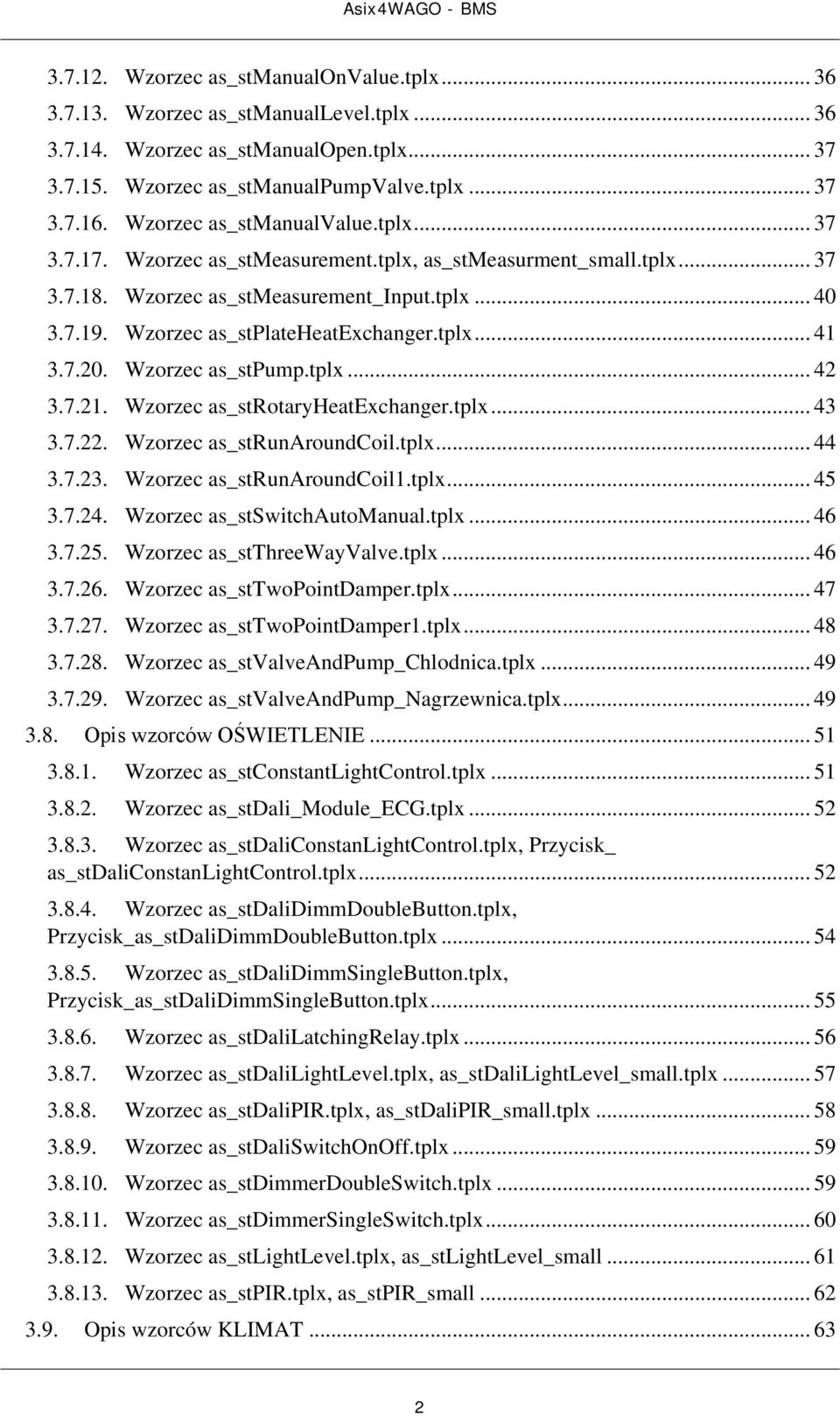 tplx... 41 3.7.20. Wzorzec as_stpump.tplx... 42 3.7.21. Wzorzec as_strotaryheatexchanger.tplx... 43 3.7.22. Wzorzec as_strunaroundcoil.tplx... 44 3.7.23. Wzorzec as_strunaroundcoil1.tplx... 45 3.7.24.