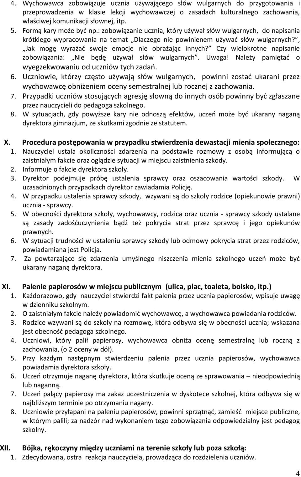 , Jak mogę wyrażać swoje emocje nie obrażając innych? Czy wielokrotne napisanie zobowiązania: Nie będę używał słów wulgarnych. Uwaga! Należy pamiętać o wyegzekwowaniu od uczniów tych zadań. 6.