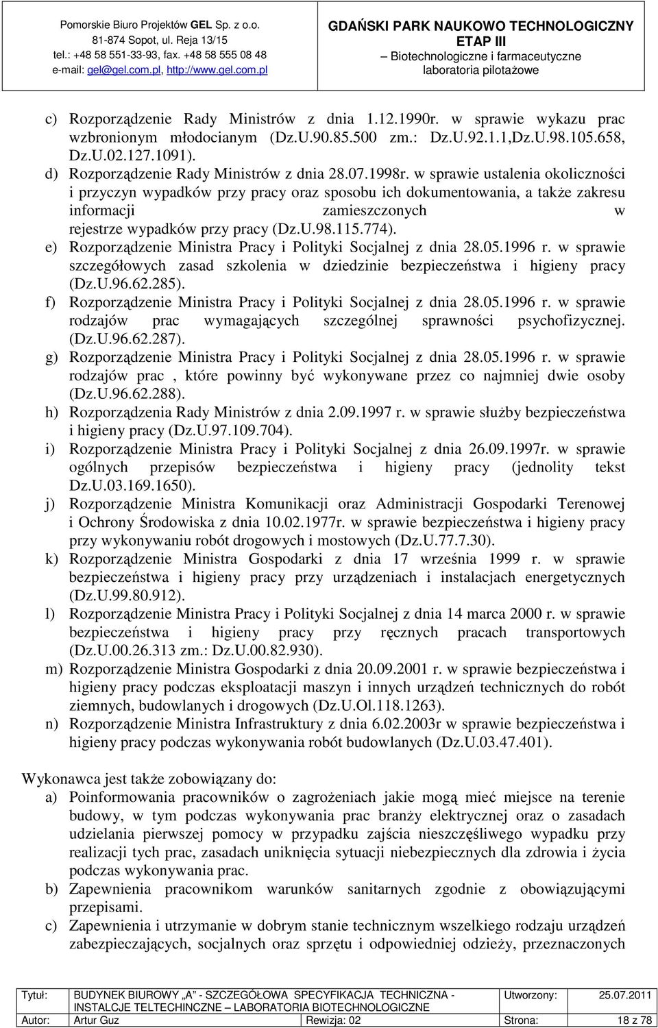 w sprawie ustalenia okoliczności i przyczyn wypadków przy pracy oraz sposobu ich dokumentowania, a także zakresu informacji zamieszczonych w rejestrze wypadków przy pracy (Dz.U.98.115.774).