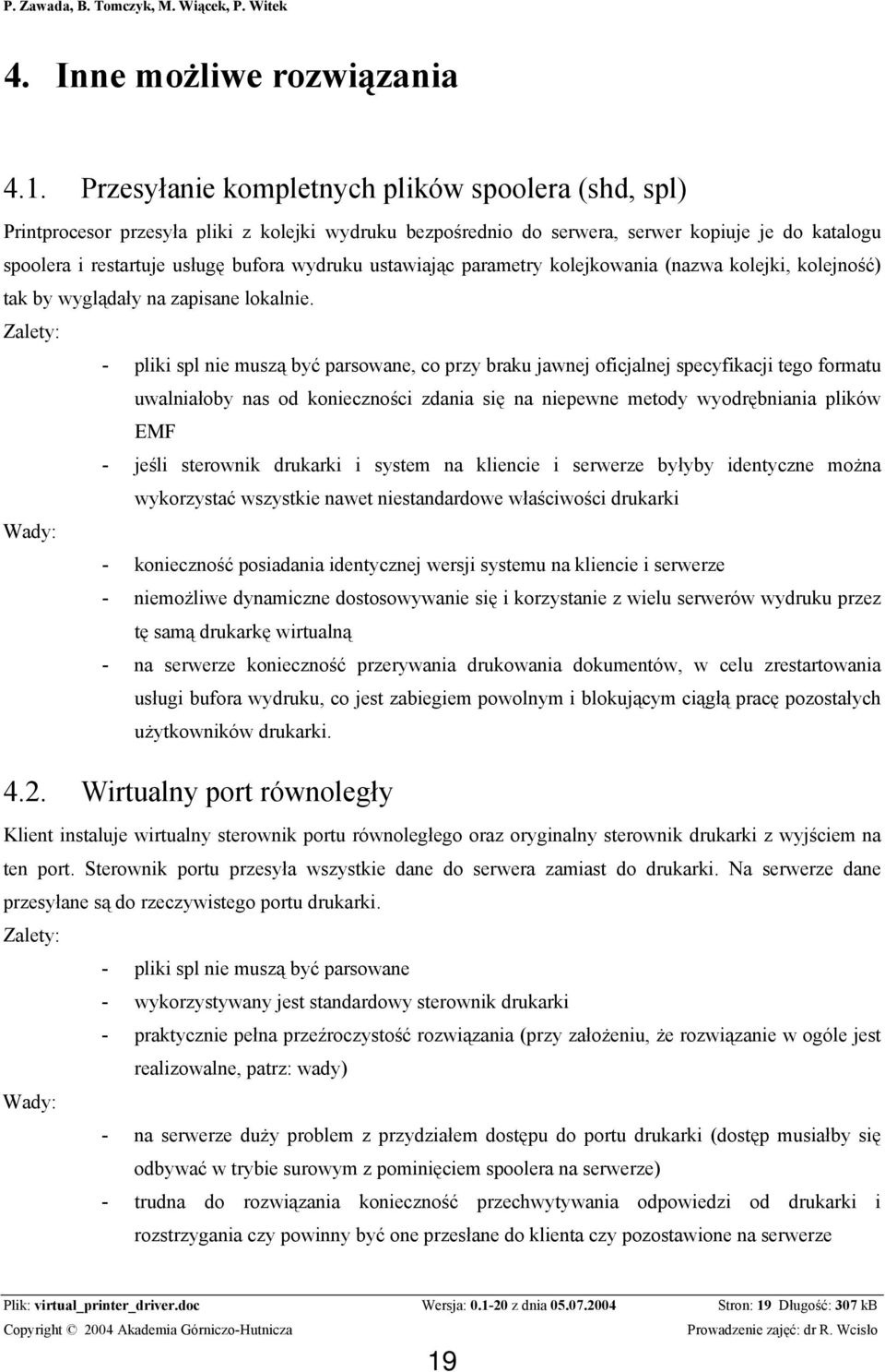 ustawiając parametry kolejkowania (nazwa kolejki, kolejność) tak by wyglądały na zapisane lokalnie.