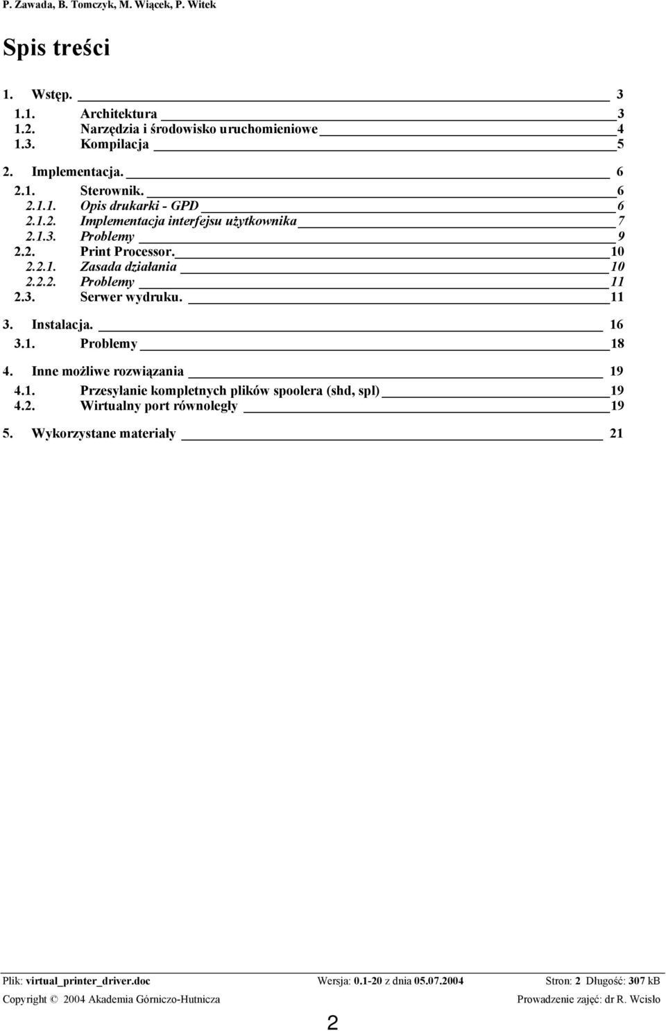 11 3. Instalacja. 16 3.1. Problemy 18 4. Inne możliwe rozwiązania 19 4.1. Przesyłanie kompletnych plików spoolera (shd, spl) 19 4.2.