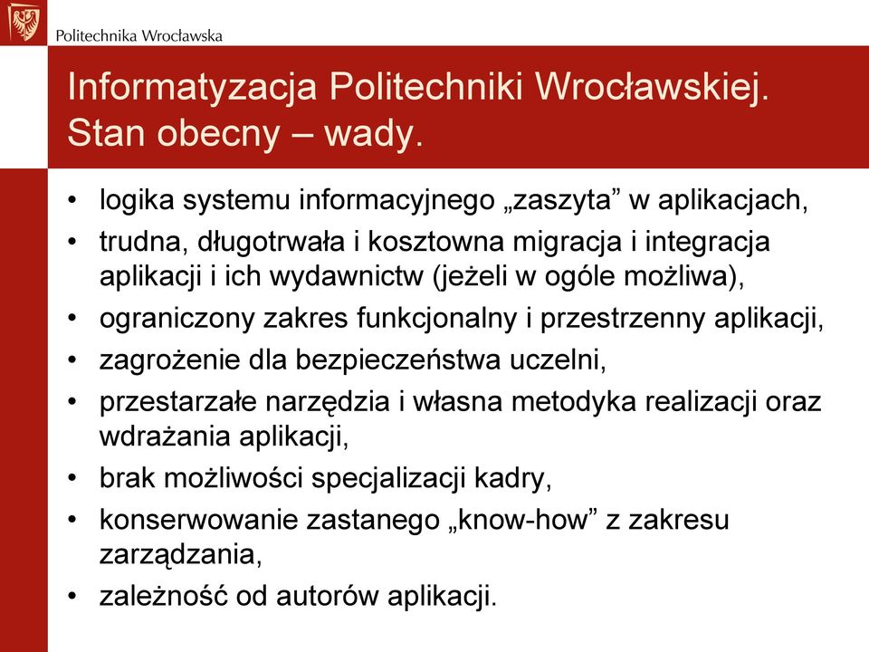 wydawnictw (jeżeli w ogóle możliwa), ograniczony zakres funkcjonalny i przestrzenny aplikacji, zagrożenie dla bezpieczeństwa