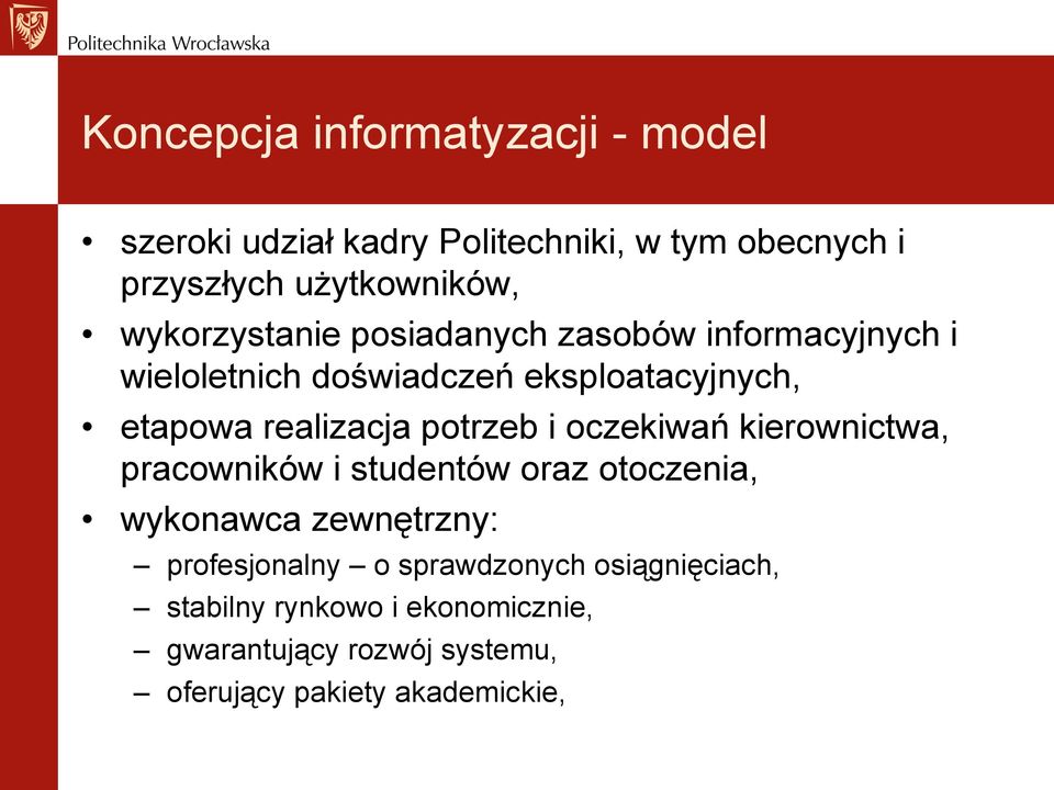 potrzeb i oczekiwań kierownictwa, pracowników i studentów oraz otoczenia, wykonawca zewnętrzny: profesjonalny o