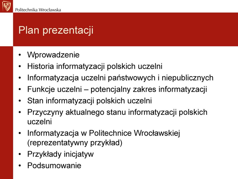 informatyzacji polskich uczelni Przyczyny aktualnego stanu informatyzacji polskich uczelni