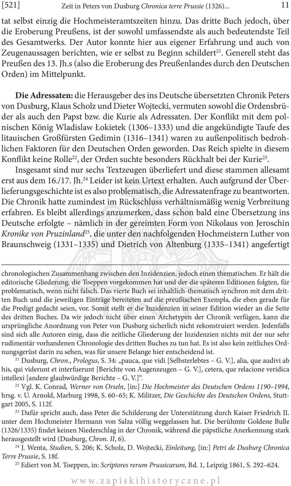 Der Autor konnte hier aus eigener Erfahrung und auch von Zeugenaussagen berichten, wie er selbst zu Beginn schildert 21. Generell steht das Preußen des 13. Jh.