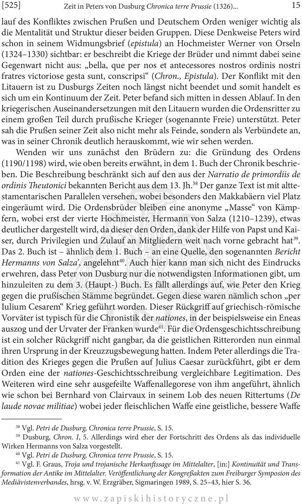 aus: bella, que per nos et antecessores nostros ordinis nostri fratres victoriose gesta sunt, conscripsi (Chron., Epistula).