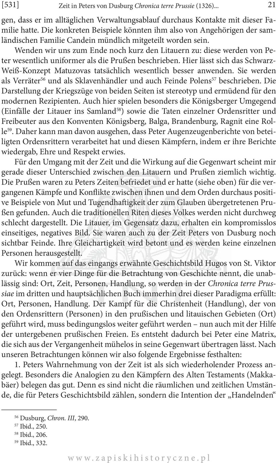 Wenden wir uns zum Ende noch kurz den Litauern zu: diese werden von Peter wesentlich uniformer als die Prußen beschrieben.