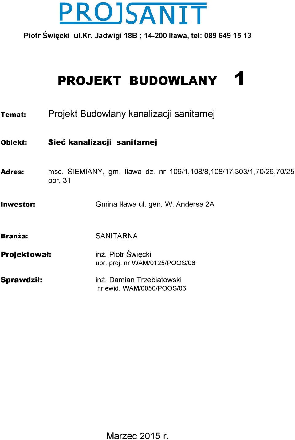 Obiekt: Sieć kanalizacji sanitarnej Adres: msc. SIEMIANY, gm. Iława dz.