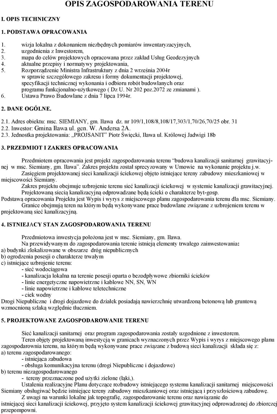 Rozporządzenie Ministra Infrastruktury z dnia 2 września 2004r w sprawie szczegółowego zakresu i formy dokumentacji projektowej, specyfikacji technicznej wykonania i odbioru robót budowlanych oraz