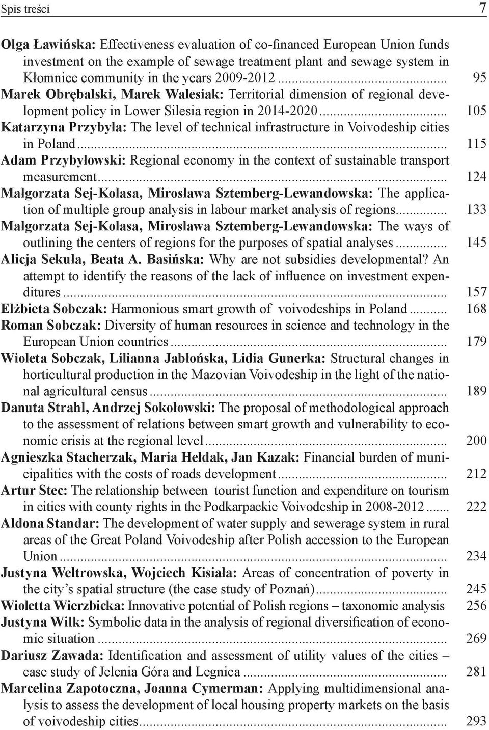 .. 105 Katarzyna Przybyła: The level of technical infrastructure in Voivodeship cities in Poland... 115 Adam Przybyłowski: Regional economy in the context of sustainable transport measurement.