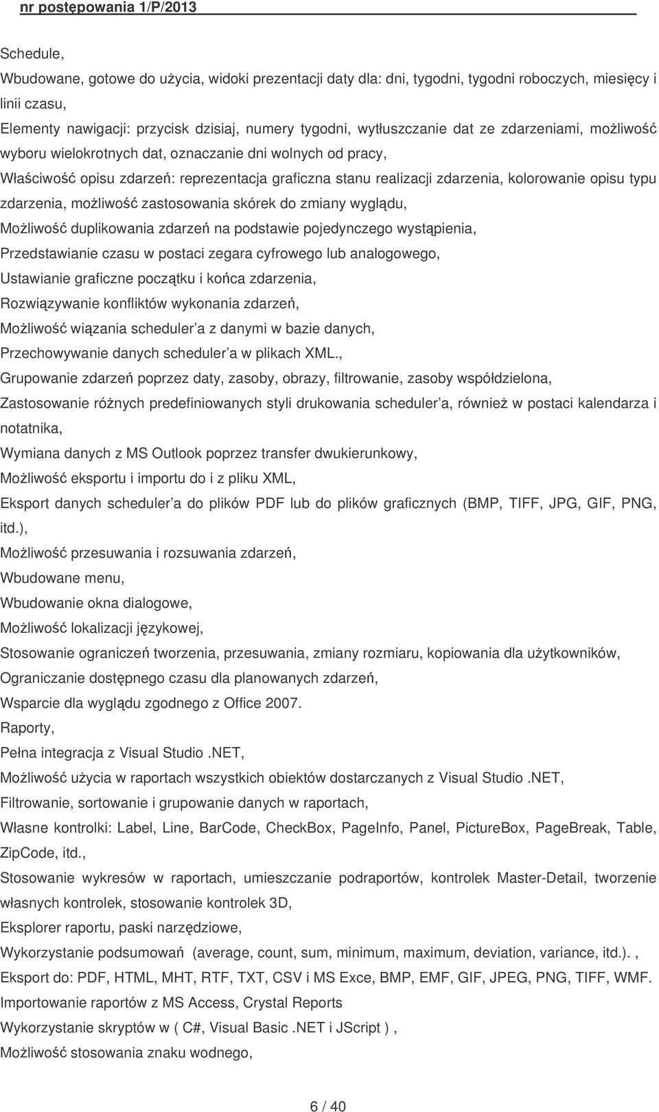 zastosowania skórek do zmiany wygldu, Moliwo duplikowania zdarze na podstawie pojedynczego wystpienia, Przedstawianie czasu w postaci zegara cyfrowego lub analogowego, Ustawianie graficzne pocztku i