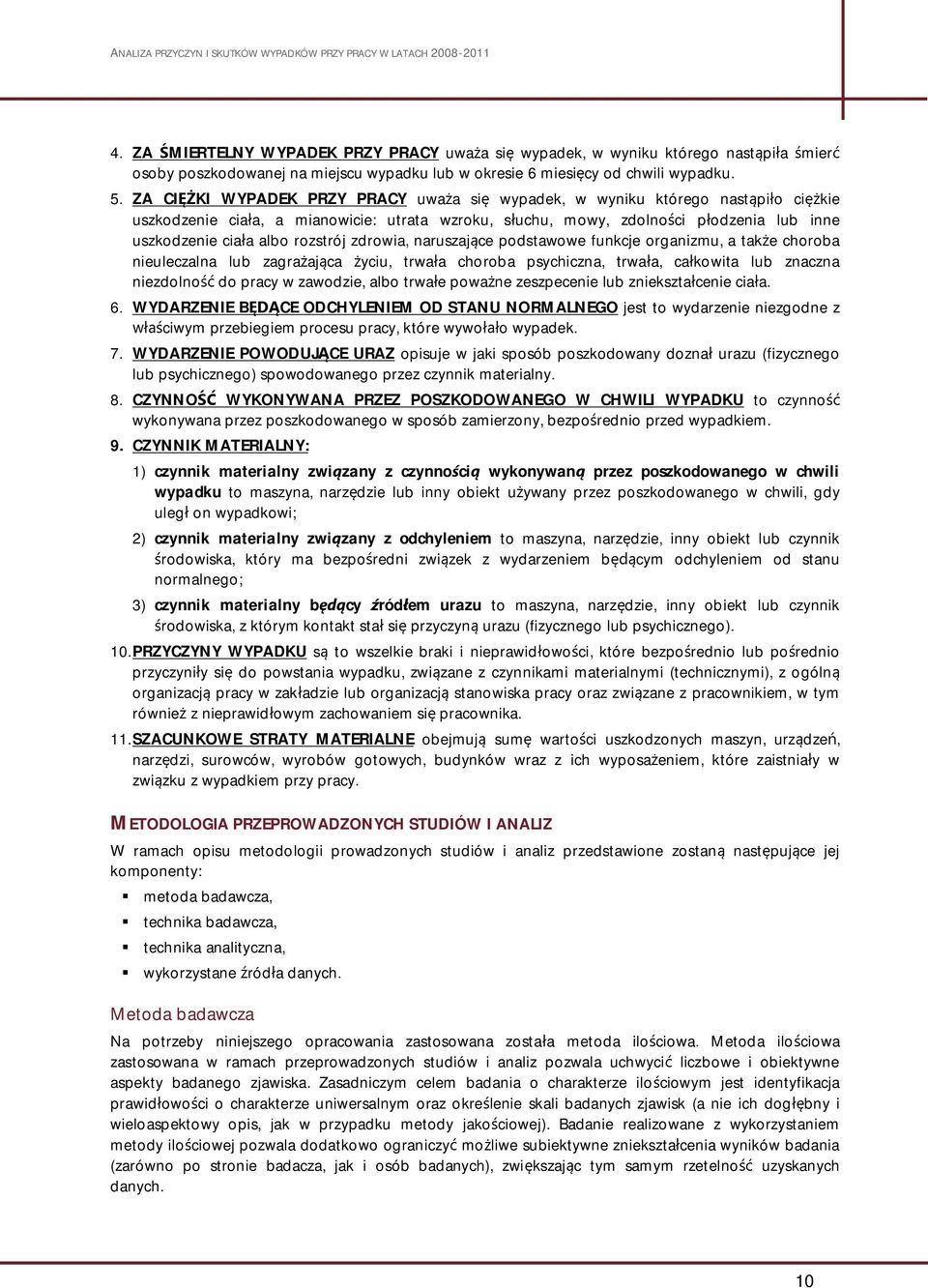 rozstrój zdrowia, naruszaj ce podstawowe funkcje organizmu, a tak e choroba nieuleczalna lub zagra aj ca yciu, trwa a choroba psychiczna, trwa a, ca kowita lub znaczna niezdolno do pracy w zawodzie,