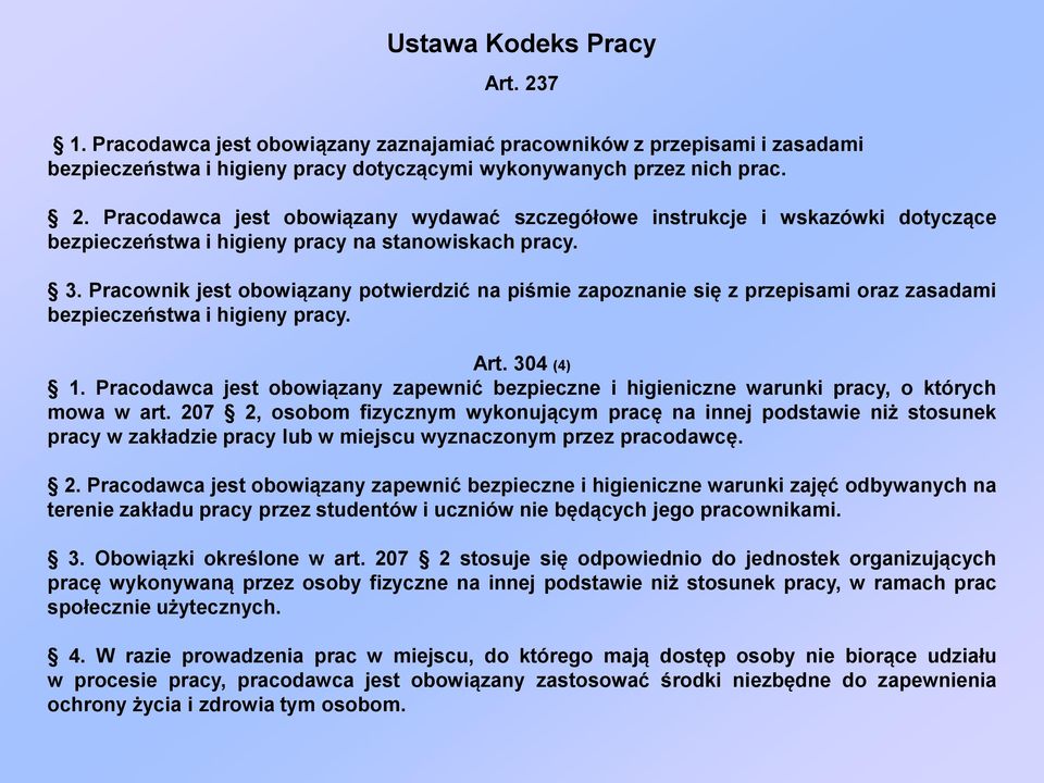 Pracodawca jest obowiązany zapewnić bezpieczne i higieniczne warunki pracy, o których mowa w art.